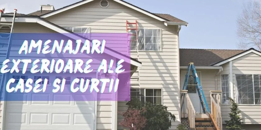 Amenajari exterioare ale casei si curtii